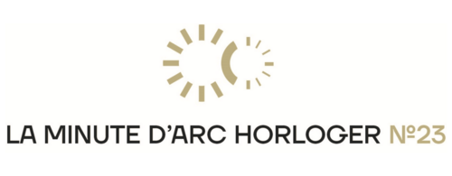La Minute d'ARC HORLOGER N°23