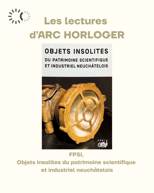 FPSI, Objets insolites du patrimoine scientifique et industriel neuchâtelois
